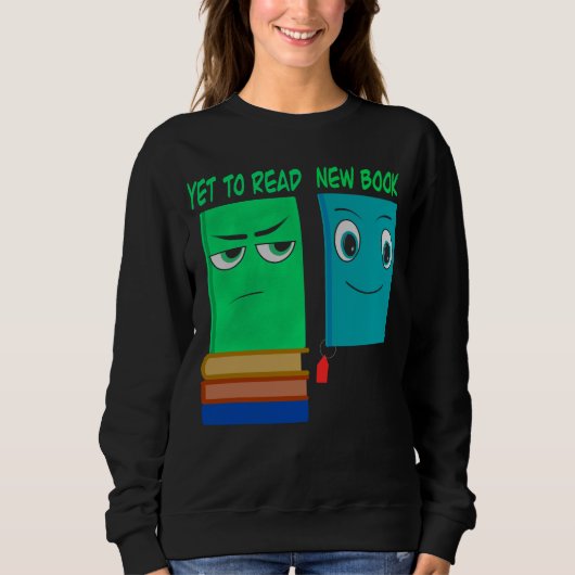 Yet To Read vs New Book – Funny Book Lover Sweatshirt (Vorderseite)