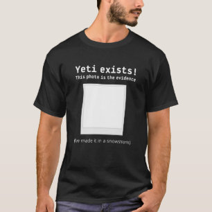Yeti Exists, Foto Proof, Wintergebirge T-Shirt
