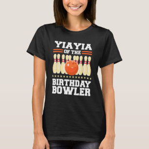 Yiayia of the Birthday Bowler Bday Bowling Party C T-Shirt