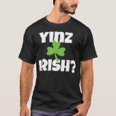 Yinz Irish Funny Pittsburgh St Patricks Day T-Shirt (Vorderseite)