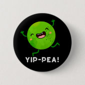 Yip-pea Happy Pea Pun Dark BG Button (Vorderseite)