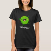 Yip-pea Happy Pea Pun Dark BG T-Shirt (Vorderseite)