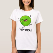Yip-pea Happy Pea Pun T-Shirt (Vorderseite)