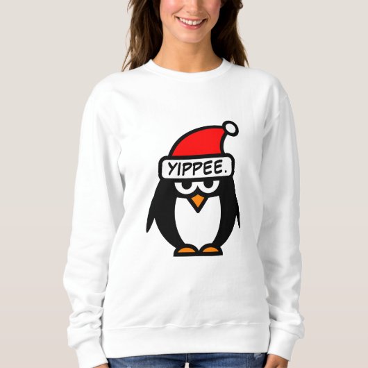 Yippee funny sarcastic Santa penguin Christmas Sweatshirt (Vorderseite)