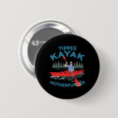 Yippee Kayak Funny Kayaking Boating Saling Lover O Button (Vorne & Hinten)