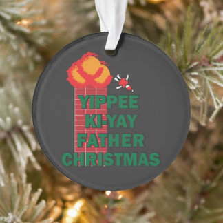 Yippee Ki-Yay Father Christmas Ornament