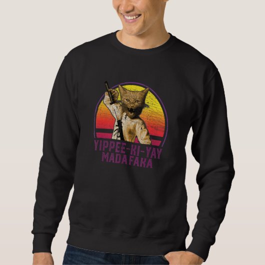 Yippee Ki Yay Madafaka Cat 1 Sweatshirt (Vorderseite)