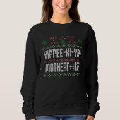 Yippee Ki Yay Ugly Christmas Sweater Sweatshirt (Vorderseite)