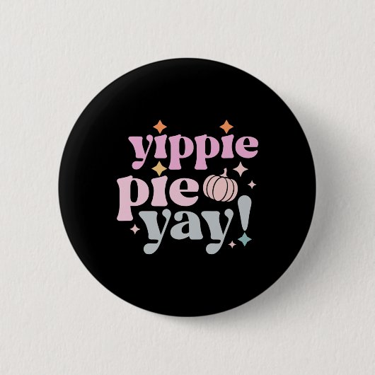 Yippee Yippie Pie Yay Retro 70er Funny Fall Thanks Button (Vorderseite)