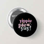 Yippee Yippie Pie Yay Retro 70er Funny Fall Thanks Button (Vorne & Hinten)