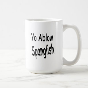 Yo Ablow Spanglish Tasse