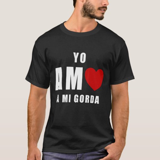 Yo Amo A Mi Gorda T-Shirt (Vorderseite)