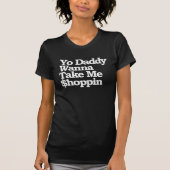 Yo Daddy Wanna Nimm mir $hoppin Sugar Baby T-Shirt (Vorderseite)