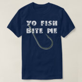 Yo Fish Bite Me Spaß Fishing T-Shirt (Design vorne)
