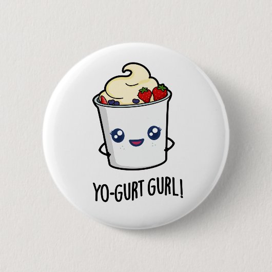 Yo-gurt Gurl Funny Yogurt Pun Button (Vorderseite)