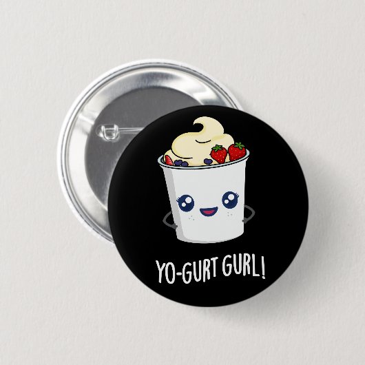 Yo-gurt Gurl Funny Yogurt Pun Dark BG Button (Vorne & Hinten)