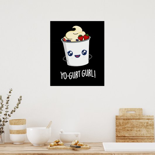 Yo-gurt Gurl Funny Yogurt Pun Dark BG Poster (Küche)
