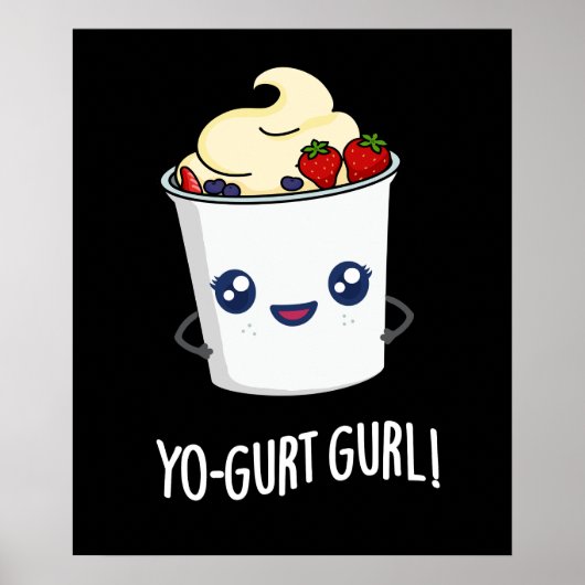 Yo-gurt Gurl Funny Yogurt Pun Dark BG Poster (Vorne)