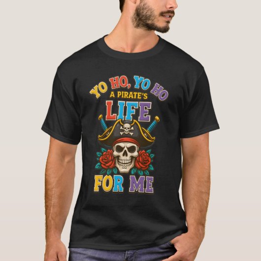Yo Ho Pirate Life for me Pirate Skull Buccaneer fo T-Shirt (Vorderseite)