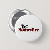 Yo Homeslice Button (Vorne & Hinten)