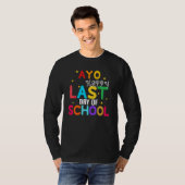 Yo Last Day Of School For Teachers And Students T-Shirt (Vorne ganz)