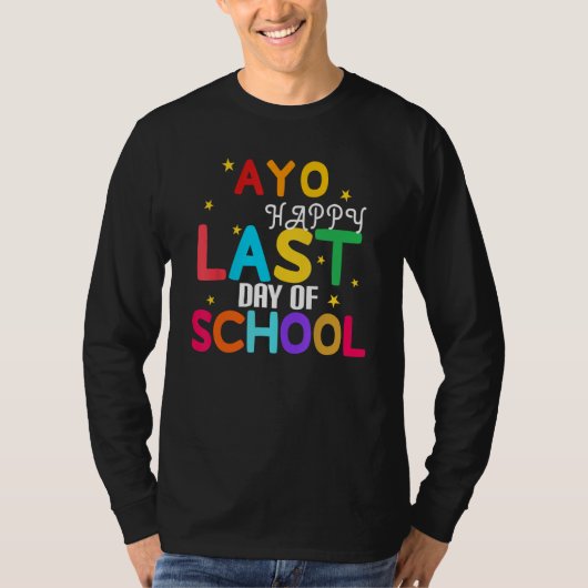 Yo Last Day Of School For Teachers And Students T-Shirt (Vorderseite)