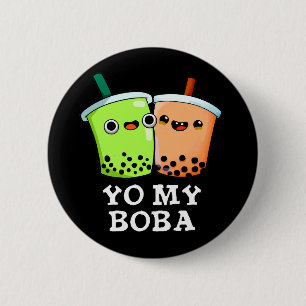 Yo My Boba Funny Boba Tea Pun Dark BG Button