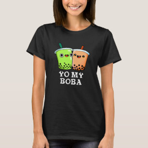 Yo My Boba Funny Boba Tea Pun Dark BG T-Shirt