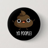 Yo Popeople Funny Kackte Pun Dark BG Button (Vorderseite)