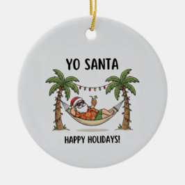 Yo Santa Funny Summer Christmas Tropical Holiday Keramik Ornament