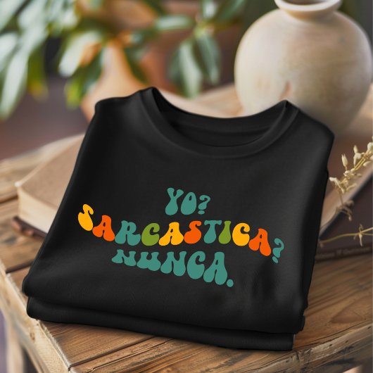 Yo Sarcastica Nunca Funny Spanischer T - Shirt. T-Shirt