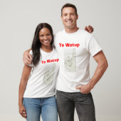 yo Watup T-Shirt (Unisex)