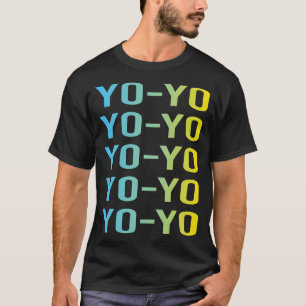 Yo-Yo Yo-Yo Yo YoYoing T-Shirt