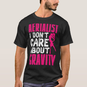 Yoga Aerialist Ich interessiere mich nicht für Gra T-Shirt