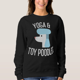 Yoga & Toy Poodles Dog Lover Geschenk Sweatshirt