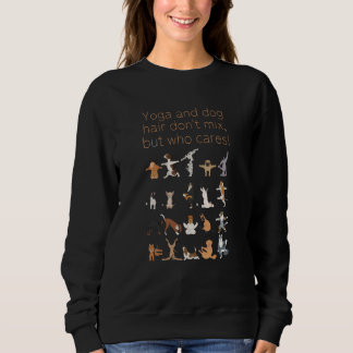 Yoga And Dog Hair For Dog and Yoga Sweatshirt