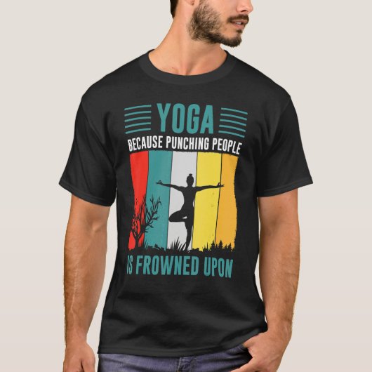 yoga because punching people is frowned upon for P T-Shirt (Vorderseite)