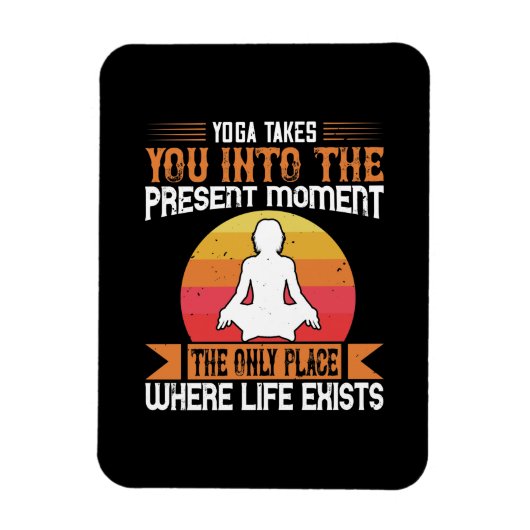 Yoga bringt Sie zum einzigen Ort, an dem das Leben Magnet (Vertikal)