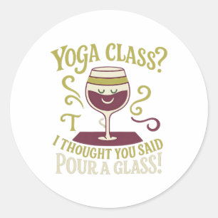 Yoga Cl Pour A Gl Lustiges Wein-Yoga-Design  Runder Aufkleber