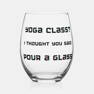 Yoga Class Pour a Glass Wein Glas