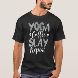 Yoga Coffee Slay Wiederholung Fitness Mama Student T-Shirt