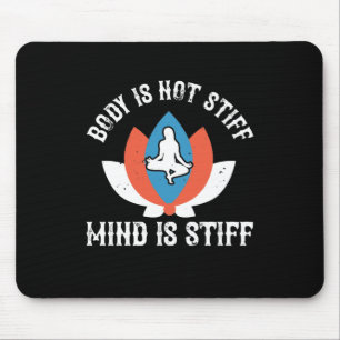 Yoga - Der Körper ist nicht steif, der Geist ist s Mousepad