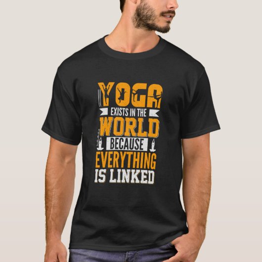 Yoga Exists in The World Because Everything is Lin T-Shirt (Vorderseite)