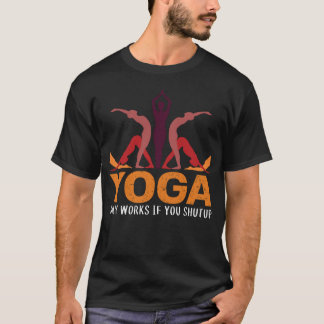 Yoga funktioniert nur, wenn die Zen-Meditationspra T-Shirt