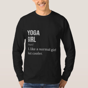 Yoga Girl wie ein normales Mädchen, aber Cooler Yo T-Shirt
