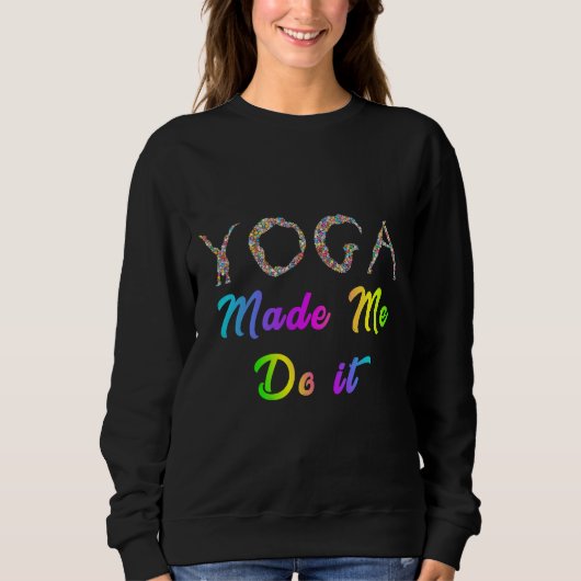 Yoga hat mich dazu gebracht, es zu tun 22 sweatshirt (Vorderseite)