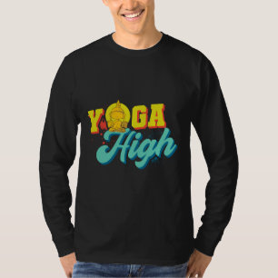 Yoga High Yogi Instructor Zen Meditation Übung T-Shirt