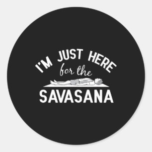 Yoga - Ich bin nur wegen Savasana hier Design für  Runder Aufkleber