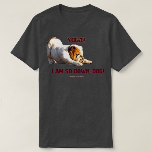 Yoga Im so Down Hund English Bulldog Yoga T-Shirt (Design vorne)