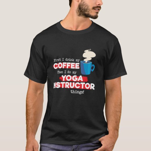 Yoga Instructor and Coffee   Appreciation Saying T-Shirt (Vorderseite)